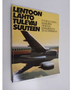 Kirjailijan Jyri Raivio & Helsingin ilmailukerho käytetty kirja Lentoonlähtö tulevaisuuteen - futurologinen ilmailukirja Helsingin ilmailukerhon 50 vuotispäivänä