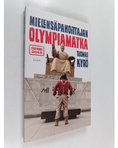 Kirjailijan Tuomas Kyrö käytetty kirja Mielensäpahoittajan olympiamatka : Etelä-Korea 2018