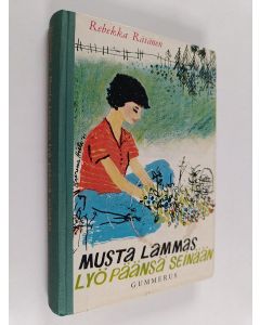 Kirjailijan Rebekka Räsänen käytetty kirja Musta lammas lyö päänsä seinään : romaani tytöille