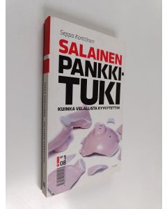 Kirjailijan Seppo Konttinen käytetty kirja Salainen pankkituki : kuinka velallista kyykytettiin