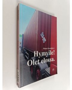 Kirjailijan Minna Kaarijärvi käytetty kirja Hymyile! : Olet elossa
