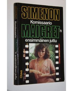 Kirjailijan Georges Simenon käytetty kirja Komisaario Maigret'n ensimmäinen juttu : komisaario Maigret'n tutkimuksia