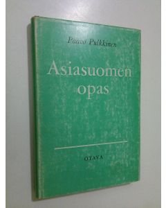 Kirjailijan Paavo Pulkkinen käytetty kirja Asiasuomen opas