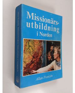 Kirjailijan Allan Franzn käytetty kirja Missionärsutbildning i Norden : sedd i relation till missionssituation och organisationsidentitet = Missionary training models in Scandinavia : as related to the missions situation and the organizational identity