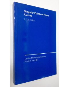 Kirjailijan C. T. C. Wall käytetty kirja Singular Points of Plane Curves (UUDENVEROINEN)