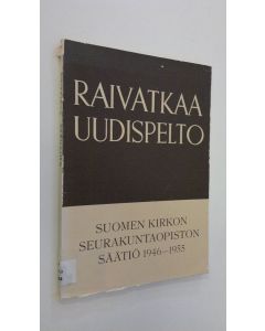 Tekijän Simo ym. Palosuo  käytetty kirja Raivatkaa uudispelto : Suomen kirkon seurakuntaopiston säätiö 1946-1955