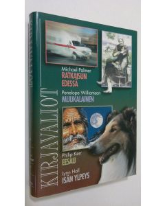 käytetty kirja Kirjavaliot ; Palmer, Michael : Ratkaisun edessä / Williamson, Penelope : Muukalainen / Kerr, Philip : Eesau / Hall, Lynn : Isän ylpeys