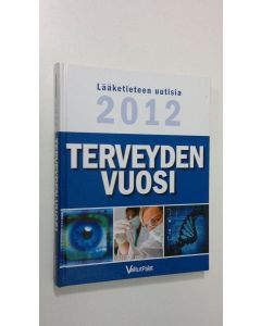 Kirjailijan Tuulikki Valta käytetty kirja Terveyden vuosi : lääketieteen uutisia 2012