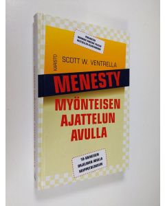 Kirjailijan Scott W. Ventrella käytetty kirja Menesty myönteisen ajattelun avulla : kymmenen kohdan testattu ohjelma
