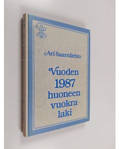 Kirjailijan Ari Saarnilehto käytetty kirja Vuoden 1987 huoneenvuokralaki