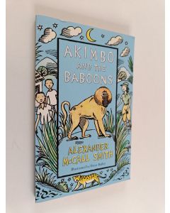 Kirjailijan Peter Bailey & Alexander McCall Smith käytetty kirja Akimbo and the Baboons