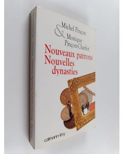 Kirjailijan Michel Pincon käytetty kirja Nouveaux patrons, nouvelles dynasties