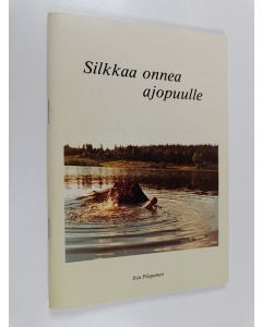 Kirjailijan Irja Piispanen käytetty teos Silkkaa onnea ajopuulle