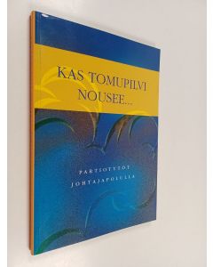 käytetty kirja Kas tomupilvi nousee : partiotytöt johtajapolulla