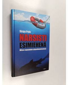 Kirjailijan Sirpa Polo käytetty kirja Narsisti esimiehenä : miten vapauduin työpaikkahelvetistä