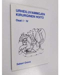 Kirjailijan Sakari Orava käytetty kirja Urheiluvammojen kirurginen hoito Osat 1-4