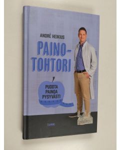 Kirjailijan Andre Heikius käytetty kirja Painotohtori : pudota painoa pysyvästi