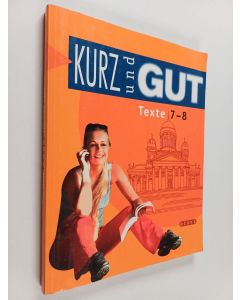 Kirjailijan Perttu Kelkka käytetty kirja Kurz und gut 7/8 - Texte