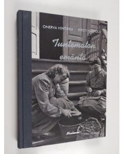 Kirjailijan Onerva Hintikka & Kirsti Häppölä käytetty kirja Tuntematon emäntä : kotirintama kertoo