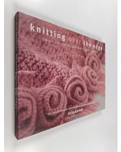 Kirjailijan Nicky Epstein käytetty kirja Knitting over the edge : unique ribs, cords, appliqués, colors, nouveau : the second essential collection of decorative borders