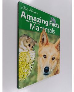 Kirjailijan Steve Parish & Pat Slater ym. käytetty kirja Amazing Facts about Australian Mammals