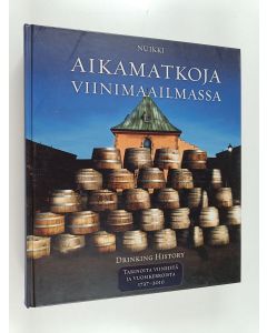 Kirjailijan Nuikki käytetty kirja Aikamatkoja viinimaailmassa : Tarinoita viineistä ja vuosikerroista 1727-2010