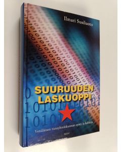 Kirjailijan Ilmari Susiluoto käytetty kirja Suuruuden laskuoppi : venäläisen tietoyhteiskunnan synty ja kehitys