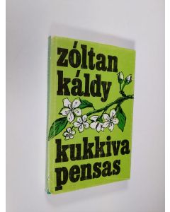 Tekijän Zoltan Kaldy  käytetty kirja Kukkiva pensas : Unkarin evankelisen kirkon pappien kaunokirjallisia kuvauksia