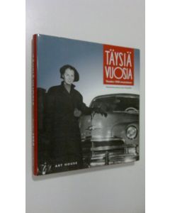 Tekijän Anna-Liisa Haavikko  käytetty kirja Täysiä vuosia : vuoden 1950 muotokuva