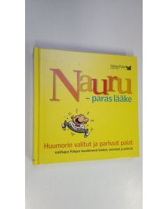 Tekijän Kaija Valkonen  käytetty kirja Nauru - paras lääke : huumorin valitut ja parhaat palat : Valittujen palojen hauskimmat kaskut, sanonnat ja pakinat