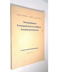 Kirjailijan Lauri V. Jalovaara Jarl Louhija käytetty kirja Suomalaisen kauppakirjeenvaihdon harjoitustehtäviä