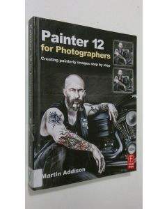 Kirjailijan Martin Addison käytetty kirja Painter 12 for Photographers
