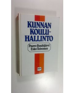 Kirjailijan Paavo Ruuhijärvi käytetty kirja Kunnan kouluhallinto