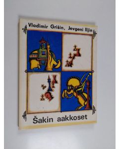 Kirjailijan Vladimir Grisin käytetty kirja Sakin aakkoset eli Ensi askeleet sakkilaudalla
