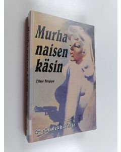 Kirjailijan Tiina Torppa käytetty kirja Murha naisen käsin : 25 naisdekkaristia