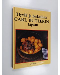 Kirjailijan Carl Butler käytetty kirja Hyvää ja herkullista Carl Butlerin tapaan : 89 ruokaohjetta Carl Butlerin kerhosta