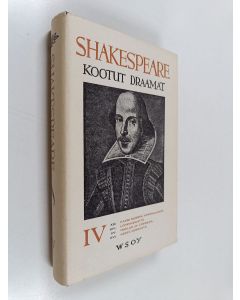 Kirjailijan William Shakespeare käytetty kirja Kootut draamat 4 : Kaksi nuorta veronalaista ; Loppiaisaatto ; Troilus ja Cressida ; Verta verrasta