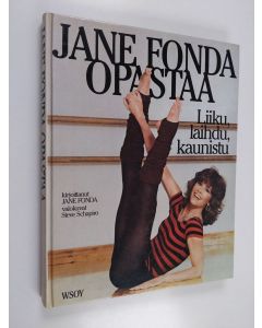 Kirjailijan Jane Fonda käytetty kirja Jane Fonda opastaa : liiku, laihdu, kaunistu