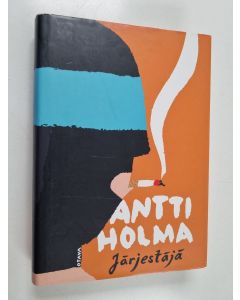 Kirjailijan Antti Holma käytetty kirja Järjestäjä