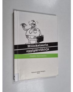 Kirjailijan Jaakko Savolainen käytetty kirja Hillokeisarin oppipäiväkirja