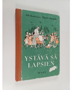Kirjailijan Aili Konttinen käytetty kirja Ystävä sä lapsien