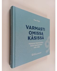 Kirjailijan Timo Taulo käytetty kirja Varmasti omissa käsissä : Padasjoen Säästöpankista Helmi Säästöpankiksi 1902-2022