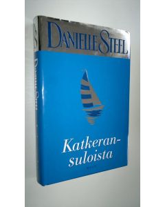 Kirjailijan Danielle Steel käytetty kirja Katkeransuloista