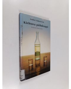Kirjailijan Andrei Makarevits & Mark ym. Garber käytetty kirja Kiehtova päihdeoppi
