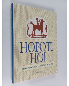 käytetty kirja Hopoti hoi : lastenrunoja isoäidin ajoilta
