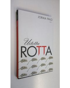Kirjailijan Jorma Palo käytetty kirja Uitettu rotta (UUDENVEROINEN)