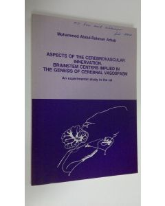 Kirjailijan Mohammed Abdul-Rahman Arbab käytetty kirja Aspects of the cerebrovascular innervation - Brainstem centers implied in the genesis of cerebral vasospasm : An experimental study in the rat