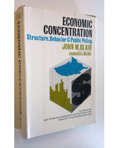 Kirjailijan John M. Blair käytetty kirja Economic concentration : Structure, behavior & public policy