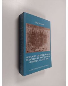 Kirjailijan Jyrki Knuutila käytetty kirja Avioliitto oikeudellisena ja kirkollisena instituutiona Suomessa vuoteen 1629