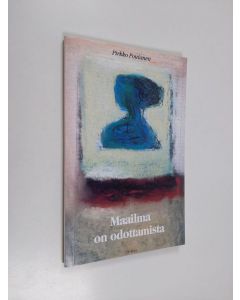 Kirjailijan Pirkko Poutanen käytetty kirja Maailma on odottamista